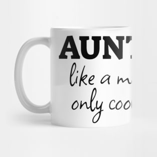 Cool Aunt Tee - "Aunts Like a Mom Only Cooler" Casual T-Shirt, Perfect Gift for Favorite Aunt on Special Occasions Mug